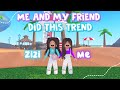 Me and my friend did this trend   roblox trend 2023  aati plays 
