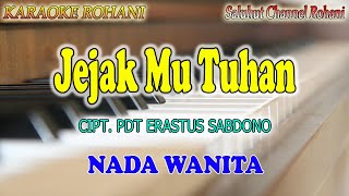 JEJAKMU TUHAN ll KARAOKE ROHANI ll CIPT  PDT ERASTUS SABDONO ll NADA WANITA CIS=DO