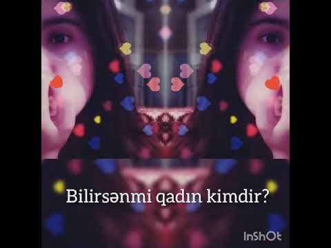Bilirsənmi qadın kimdir?
