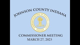Johnson County Commissioners Meeting 3/27/2023