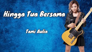 Lirik dan Chord 'Hingga Tua Bersama   Rizky Febian' Cover by Tami Aulia