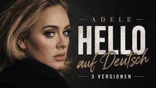 Wenn Adele „Hello“ auf Deutsch gesungen hätte  3 German Versions