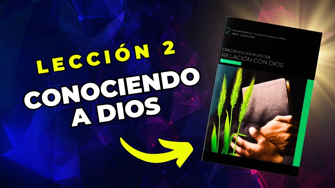 Lección 2 - Juan 17:3 - Conociendo a Dios - YouTube