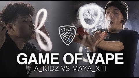 GAME OF VAPE - @A_KIDZ VS @MAYA_XIII - Vapeplanetdirect.com