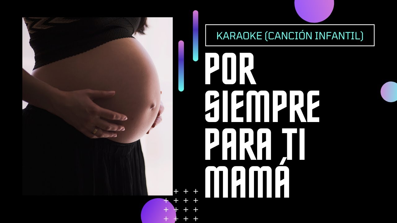 Por siempre, para ti Mamá (Canción Infantil, Karaoke) #DíaDelasMadres ...