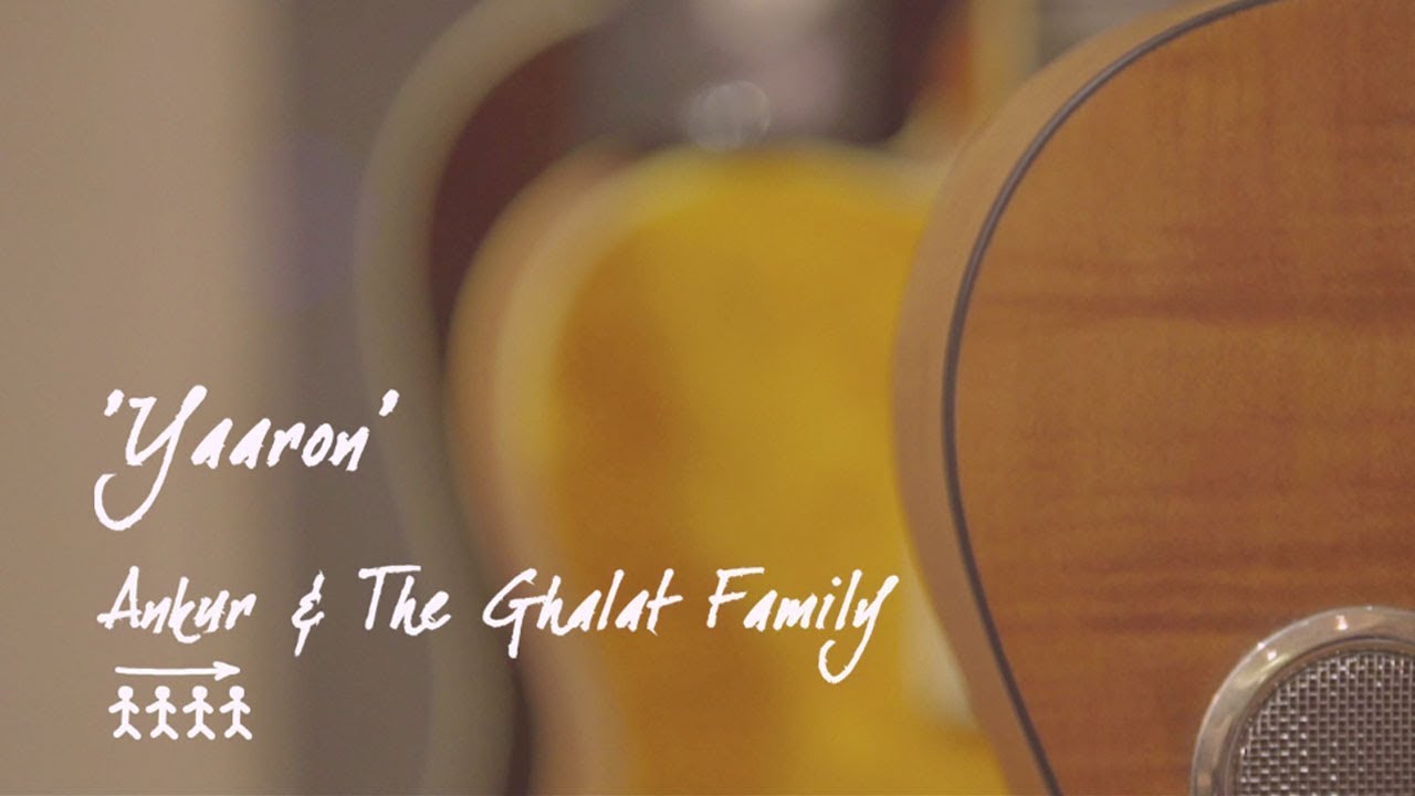 Yaaron   Ankur  The Ghalat Family  Official Music Video