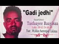 Gadi Jedhi Tasfaayee Baayisaa Album Faarfataa NEW ETHIOPIAN Oromo Gospel Song Gadi Jedhi Tasfaayee Baayisaa Album Faarfataa NEW ETHIOPIAN Oromo Gospel Song