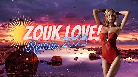 Mix zouk love remix 2023 Vol20