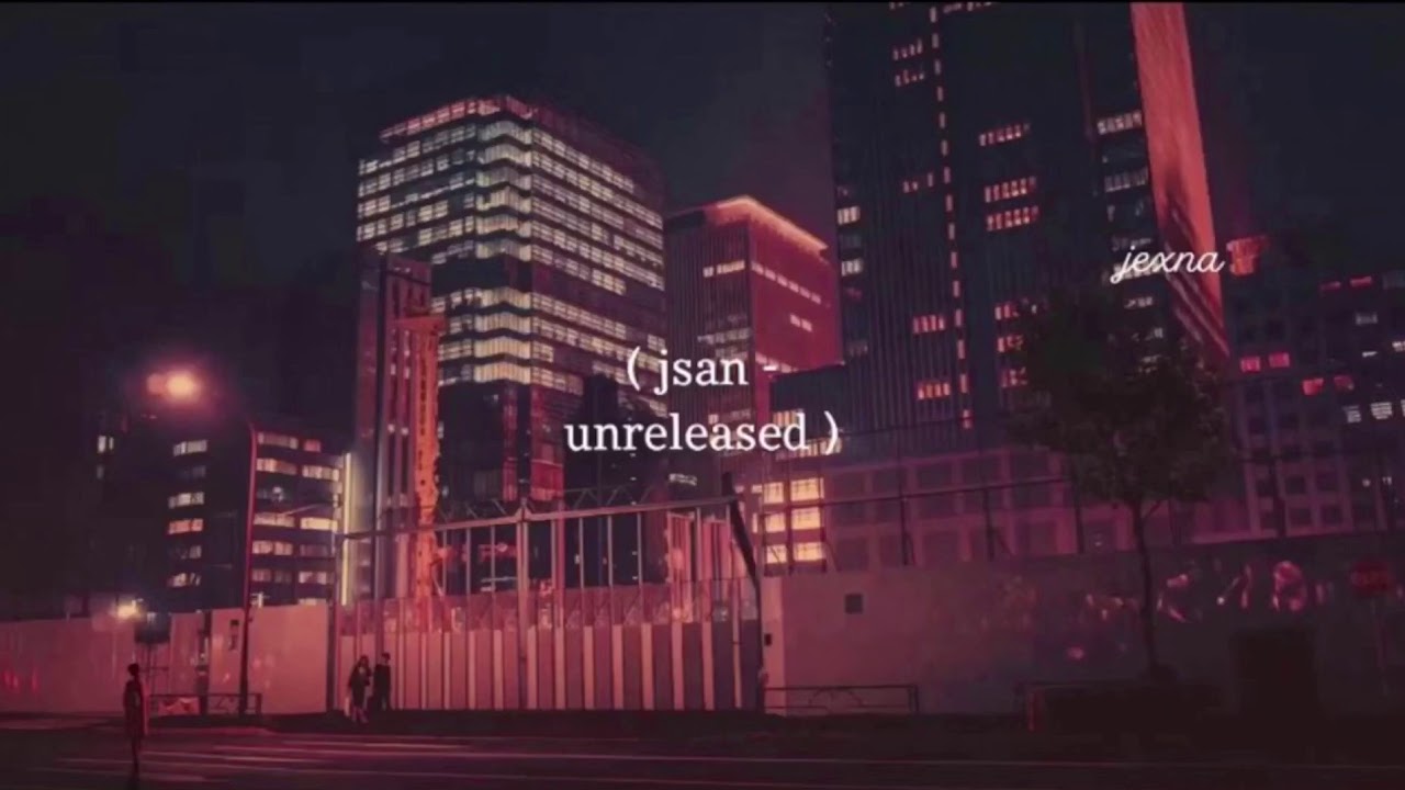 Jsan - Unreleased