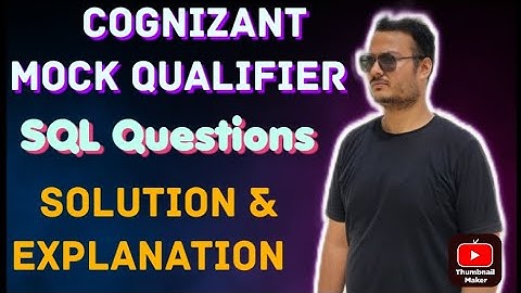 COGNIZANT Mock Qualifier SQL Questions || Detailed Solution and Explanation