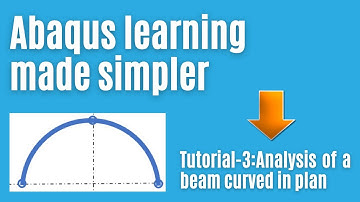 Abaqus tutorial – 03:  Analysis of a beam curved in plan