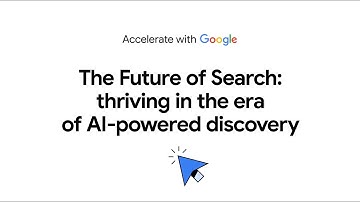 The Future of Search: thriving in the era of AI-powered discovery