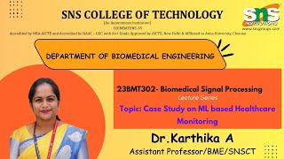 Case Study on ML based Healthcare Monitoring  | Biomedical Signal Processing | SNS Institutions