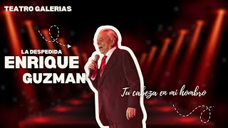 Enrique Guzmán tu cabeza en mi hombro en vivo desde el Teatro Galerías ✨️