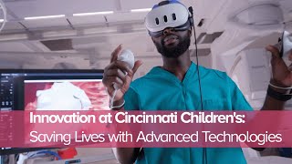 Innovation at Cincinnati Children's: Saving Lives with Advanced Technologies