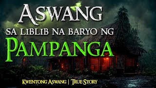 ASWANG SA BARYO NG PAMPANGA | Tagalog Horror Stories | True Stories