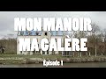 Mon manoir ma galre ep1