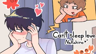 Can't sleep love 🦑💕 🦀 | Nakahiro Animatic 