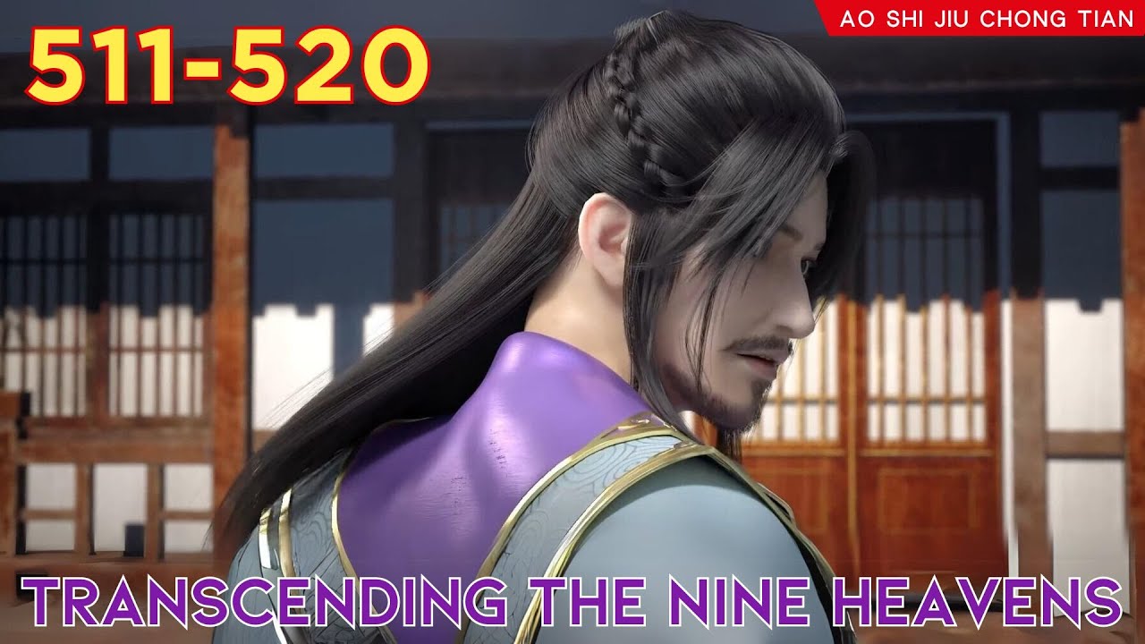 😈Transcending The Nine Heavens 511 - 520 💫 Alur Cerita Donghua Ao Shi