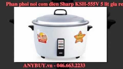 Phan phoi noi com dien Sharp KSH-555V 5 lit gia re nhat