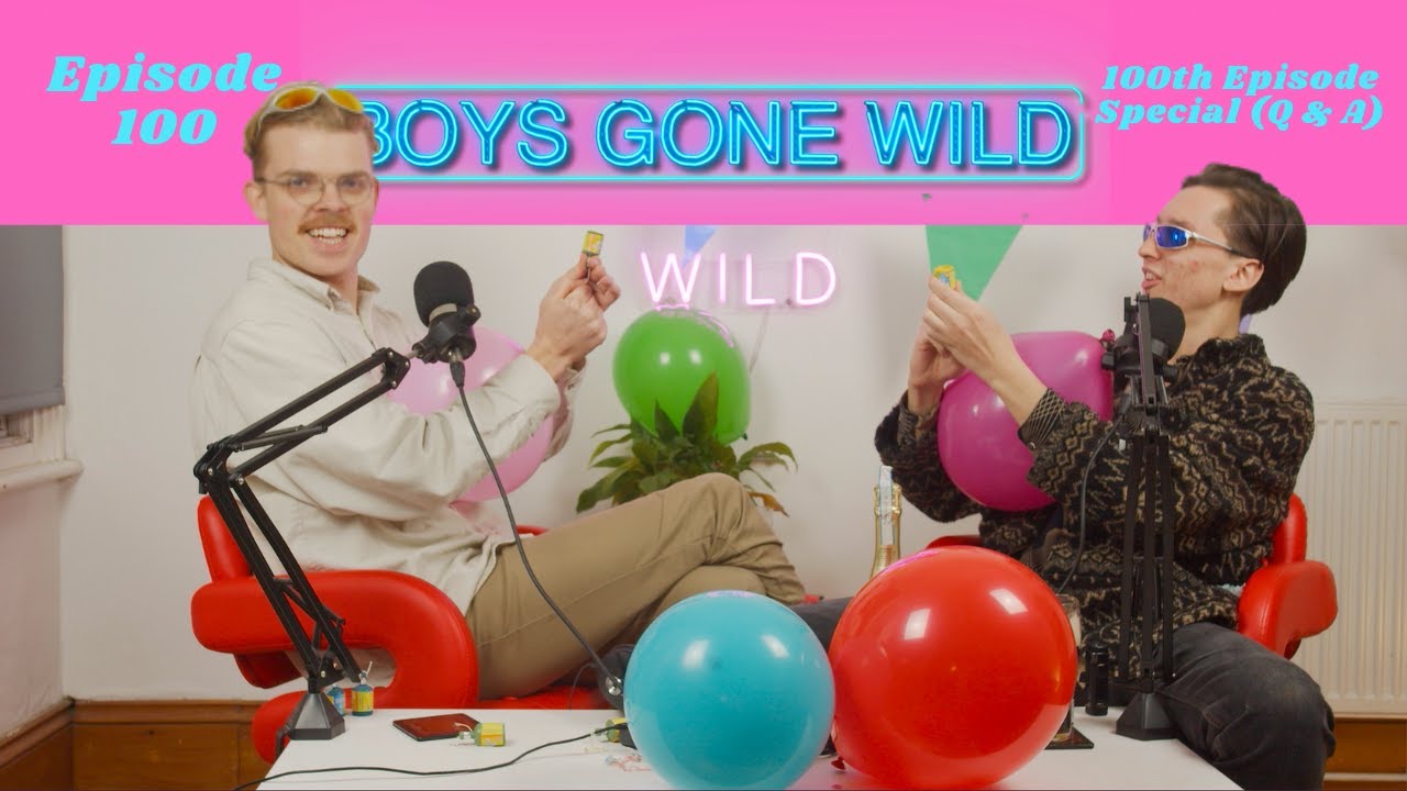 Boys Gone Wild | Episode 100: 100th Episode Special (Q & A) - YouTube