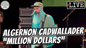 Algernon Cadwallader "Million Dollars" LIVE