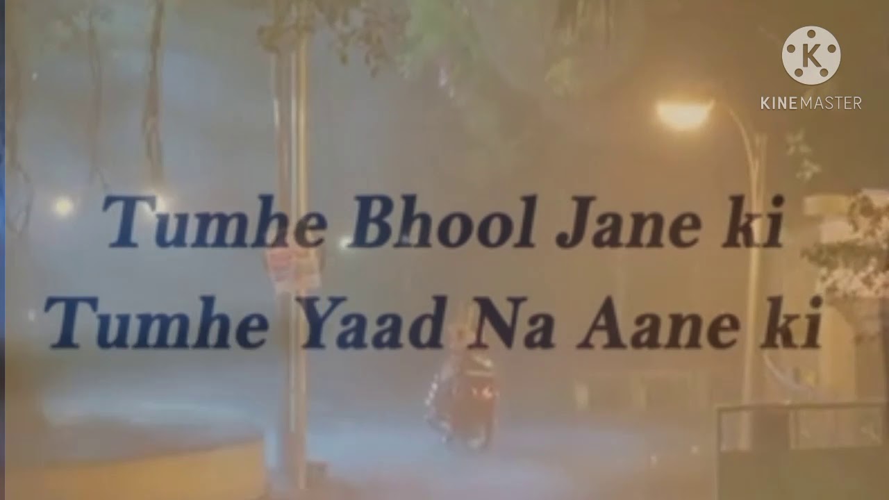 Mai puri koshish karunga Tumhe bhool Jane ki Tumhe Yaad na Aane ki