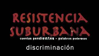 Video voorbeeld van "Discriminación - Resistencia Suburbana (Cuentas Pendientes - Palabras Poderosas)"