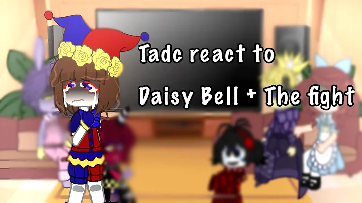TADC react to Daisy Bell + The Fight // #TADC // (Read desc) ‼️NOT CANON FOR THE ANGST