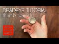 Deadeye Tutorial - Thumb Flourish (intermediate)
