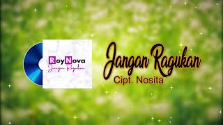 JANGAN RAGUKAN - NOSITA (ROY TUHUMURY feat NOVA AMELIA)