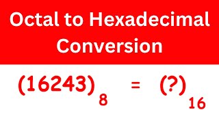 Octal to Hexadecimal Conversion Example 1 | Electrical Engineering