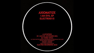 Axiomatize -- I Am Evil (Extended Mix)