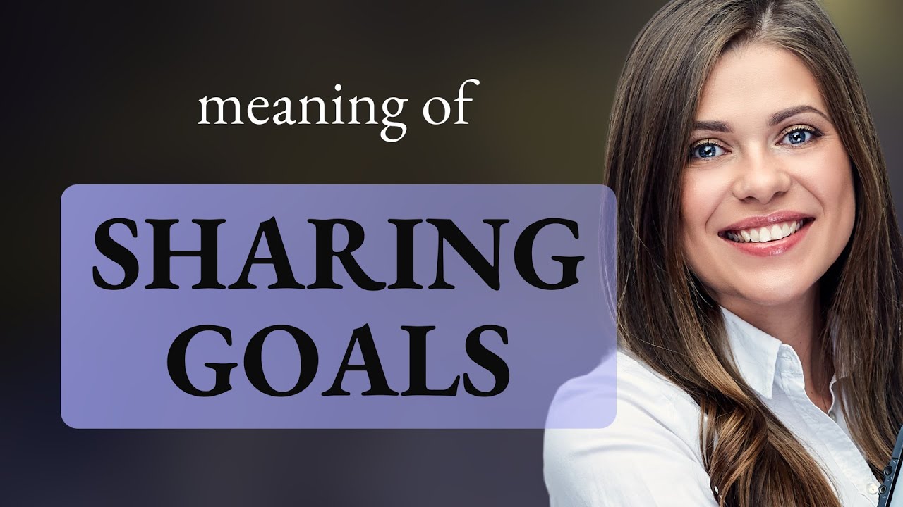 Understanding "Sharing Goals" in English