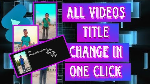 🎥 All video title change in one click || सभी वीडियो का टाईटल एक साथ कैसे बदले 🤔 || lw sunny 