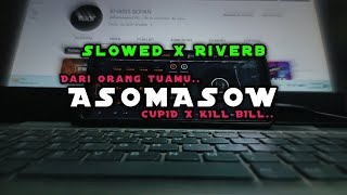 DJ ASOMASOW X KILL BILL SLOW   RIVERB MENGKANE | SOUND DJ ADIP KHARIS VIRAL TIKTOK