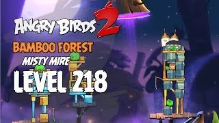 Angry Birds 2 Level 218 Bamboo Forest Misty Mire 3 Star Walkthrough