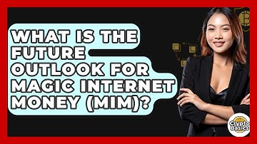 What Is The Future Outlook For Magic Internet Money (MIM)? - CryptoBasics360.com