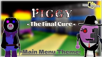 PIGGY: THE FINAL CURE [Official Main Menu Theme] - Piggy Build Mode Series