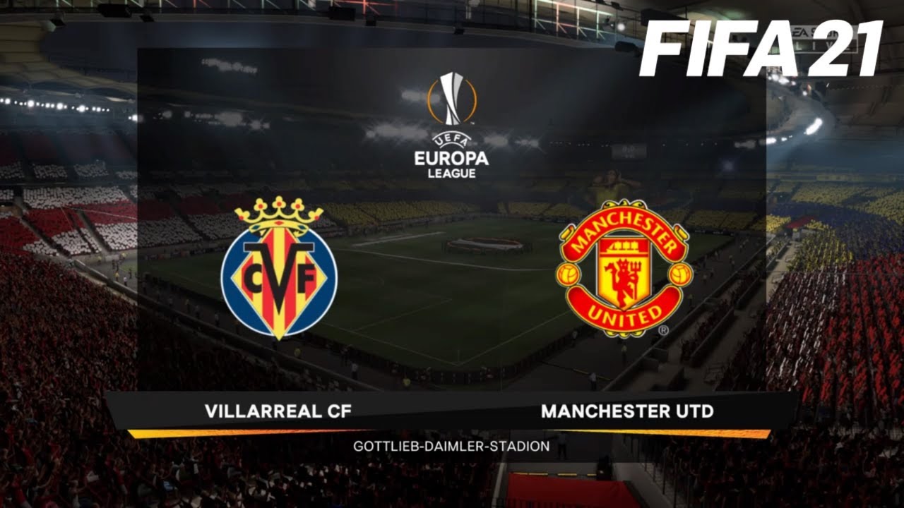 VILLARREAL CF vs. MANCHESTER UNITED - UEFA EUROPA LEAGUE FINAL - FIFA 21 (FULL GAMEPLAY)