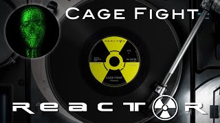 Cage Fight - Reactor