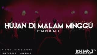 DJ HUJAN DI MALAM MINGGU - FUNKOT REMIX