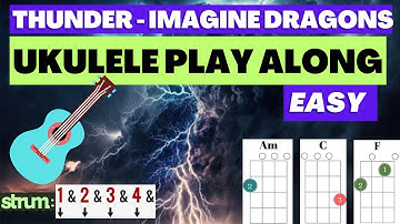 Thunder by Imagine Dragons Easy Ukulele Play Along - C, Am, F