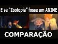 E se "Zootopia" fosse um anime (Comparação)