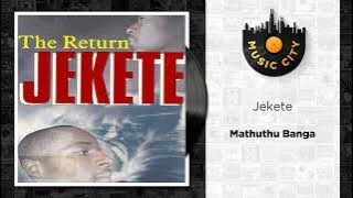 Jekete - Mathuthu Banga | Official Audio