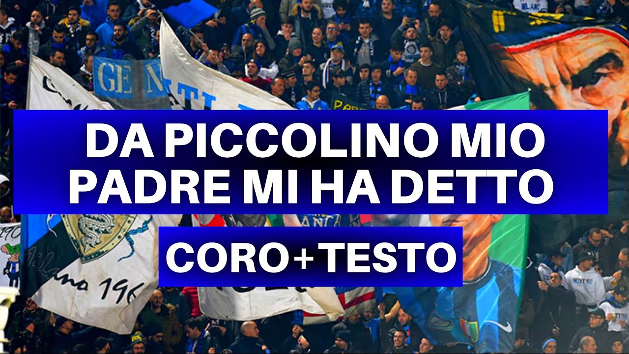 (NUOVO CORO INTER) DA PICCOLINO MIO PADRE MI HA DETTO - Coro Inter + Testo
