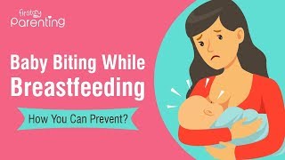 Baby Biting During Breastfeeding -  Causes and Prevention