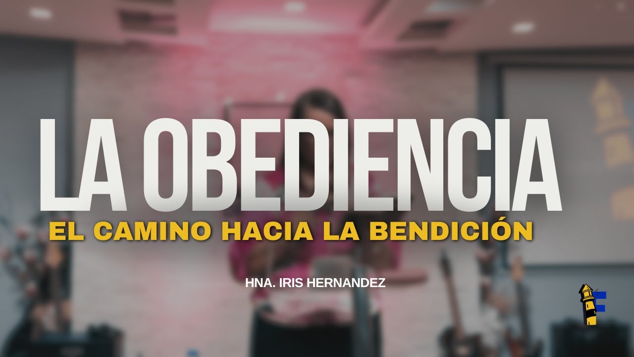 Hna Iris Hernandez | La Obediencia, el camino hacia la bendición. - YouTube