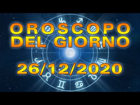 Oroscopo del Giorno Sabato 26 Dicembre 2020!