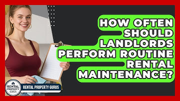 How Often Should Landlords Perform Routine Rental Maintenance? | Rental Property Gurus News